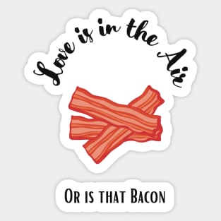 Valentine’s Day Funny Bacon Quote Sticker